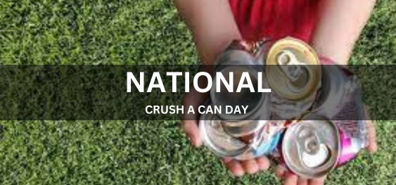 NATIONAL CRUSH A CAN DAY [नेशनल क्रश ए कैन डे]